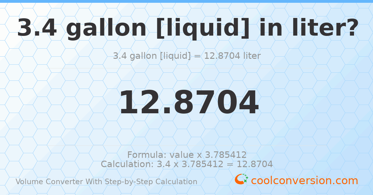 3.4 gallons [liquid] = 12.8704 liters